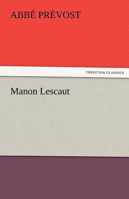 Manon Lescaut - Pr Vost, Abb, and Prevost, Abbe