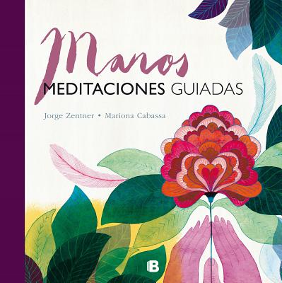 Manos / Hands: Meditaciones Guiadas / Guided Mediations - Zentner, Jorge