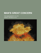 Man's Great Concern: The Management of Life