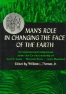 Man's Role in Changing the Face of the Earth - Thomas, William L, Jr.