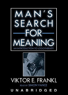 Man's Search for Meaning - Frankel, Viktor E, and Vance, Simon (Read by), and Frankl, Viktor