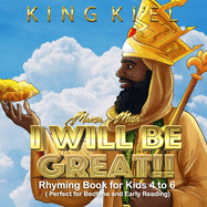 Mansa Musa, I WILL BE GREAT: Rhyming Book for Kids 4 to 6 ( Perfect for Bedtime and Early reading): Affirmations for Kids 1