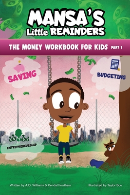 MANSA'S Little REMINDERS The Money Workbook for Kids Part 1 - Williams, A D, and Fordham, Kendal