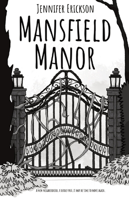 Mansfield Manor: A new neighborhood, a deadly past, it may be time to move again. - Erickson, Jennifer L