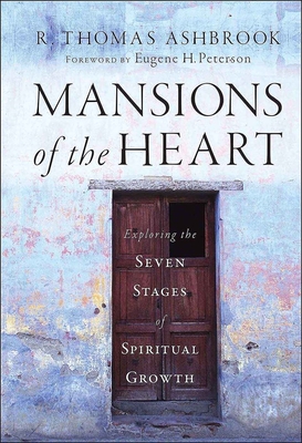 Mansions of the Heart: Exploring the Seven Stages of Spiritual Growth - Ashbrook, R Thomas