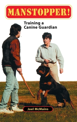 Manstopper!: Training a Canine Guardian - McMains, Joel M