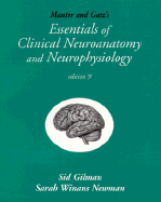 Manter and Gatz's Essentials of Clinical Neuroanatomy and Neurophysiology - Gilman, Sid, MD, and Newman, Sarah Winans, PhD