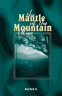 Mantle of the Mountain Man(rod Bell Sr)