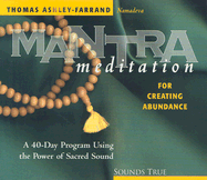 Mantra Meditation for Creating Abundance: A 40-Day Program Using the Power of Sacred Sound