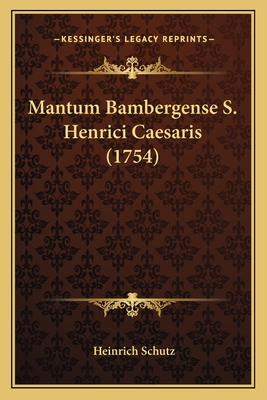 Mantum Bambergense S. Henrici Caesaris (1754) - Schutz, Heinrich