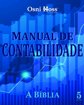 Manual de Contabilidade: A B?blia - Hoss, Osni, PhD