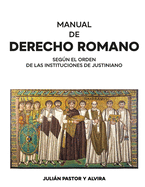 Manual de Derecho romano segn el orden de las Instituciones de Justiniano