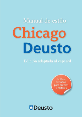 Manual de Estilo Chicago-Deusto: Primera Edicin Adaptada Al Espaol de la 16a Edicin del Manual de Estilo de Chicago - Ripa, Javier Torres (Editor)