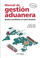 Manual de gesti?n aduanera: Normativas y procedimientos en el comercio internacional