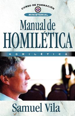 Manual de Homil Tica - Vilas, Sandy, and Zondervan Publishing, and Vila, Samuel