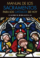 Manual de Los Sacramentos Para Los Cat?licos de Hoy