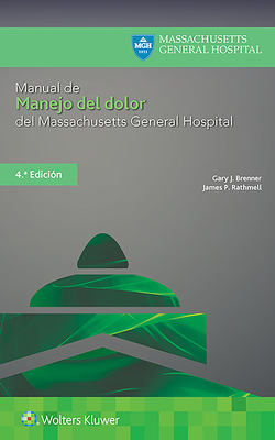 Manual de Manejo del Dolor del Massachusetts General Hospital - Brenner, Gary, and Rathmell, James P, MD