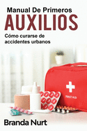 Manual de primeros auxilios: Cmo curarse de accidentes urbanos