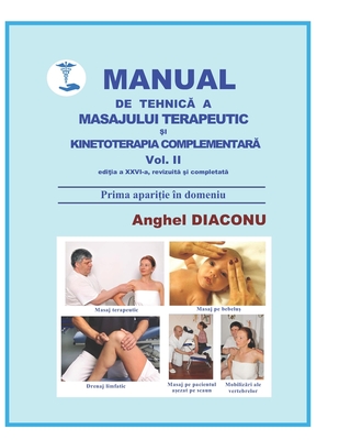 MANUAL DE TEHNICA A MASAJULUI TERAPEUTIC SI KINETOTERAPIA COMPLEMENTARA vol 1 - Diaconu, Anghel