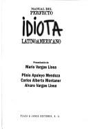 Manual del Perfecto Idiota Latinoamericano/Guide to the Perfect Latin American Idiot - Mendoza, Apuleyo P, and Montaner, C, and Llosa, Mario Vargas