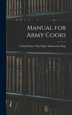 Manual for Army Cooks - United States War Dept Subsistence (Creator)