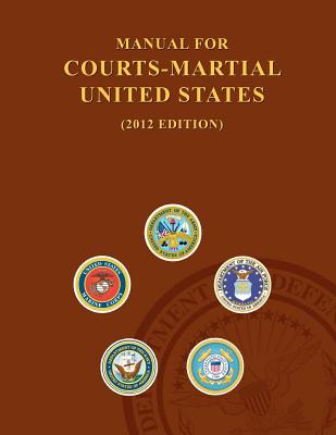 Manual For Courts-Martial States 2012 Edition - United States Department of Defense