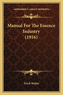 Manual For The Essence Industry (1916)