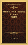 Manual for the Essence Industry (1916)