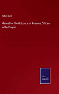 Manual for the Guidance of Revenue Officers in the Punjab