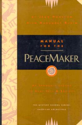 Manual for the Peacemaker: An Iroquois Legend to Heal Self & Society - Houston, Jean, and Porter Manuals, and Rubin, Margaret
