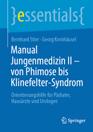 Manual Jungenmedizin II - von Phimose bis Klinefelter-Syndrom: Orientierungshilfe fr Pdiater, Hausrzte und Urologen
