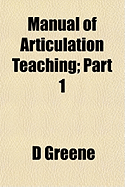 Manual of Articulation Teaching: Part 1...