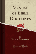 Manual of Bible Doctrines (Classic Reprint)