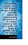 Manual of Bible Doctrines: Setting Forth the General Principles of the Plan of Salvation, Explainin
