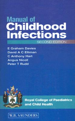 Manual of Childhood Infections - Davies, E Graham, Ma, Frcp, and Elliman, David A C, and Hart, C Anthony, MD