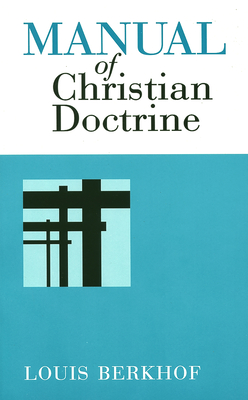 Manual of Christian Doctrine - Berkhof, Louis