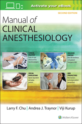 Manual of Clinical Anesthesiology - Chu, Larry F. (Editor), and Traynor, Andrea J., MD (Editor), and Kurup, Viji, MD (Editor)