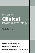 Manual of Clinical Psychopharmacology - Schatzberg, Alan F, Dr., M.D., and Cole, Jonathan O, Dr., and DeBattista, Charles, Dr.