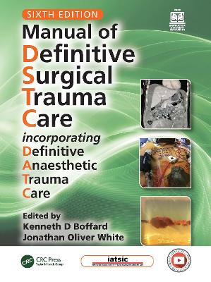 Manual of Definitive Surgical Trauma Care: Incorporating Definitive Anaesthetic Trauma Care - Boffard, Kenneth D (Editor), and White, Jonathan (Editor)