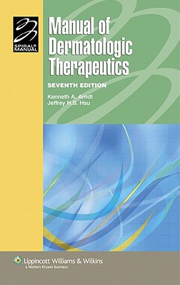 Manual of Dermatologic Therapeutics: With Essentials of Diagnosis - Arndt, Kenneth A, Dr., and Hsu, Jeffrey T S, Dr., MD