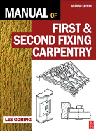 Manual of First and Second Fixing Carpentry - Goring, Les