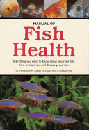 Manual of Fish Health: Everything You Need to Know about Aquarium Fish, Their Environment and Disease Prevention