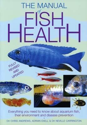 Manual of Fish Health - Andrews, Chris, and Exell, Adrian, and Carrington, Neville