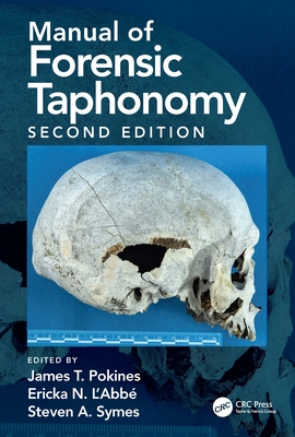 Manual of Forensic Taphonomy - Pokines, James T (Editor), and L'Abbe, Ericka N (Editor), and Symes, Steven A (Editor)