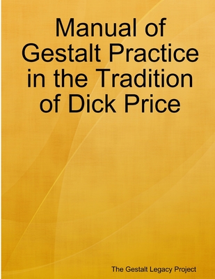Manual of Gestalt Practice in the tradition of Dick Price - Legacy Project, The Gestalt