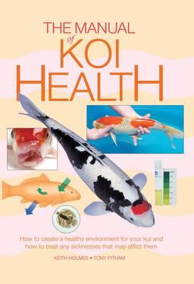 Manual of Koi Health - Holmes, Keith & Pitham, Tony
