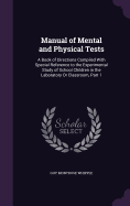 Manual of Mental and Physical Tests: A Book of Directions Compiled With Special Reference to the Experimental Study of School Children in the Laboratory Or Classroom, Part 1