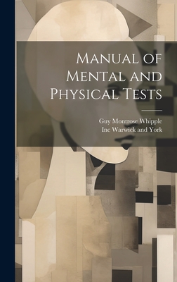 Manual of Mental and Physical Tests - Whipple, Guy Montrose, and Warwick and York, Inc (Creator)