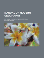 Manual of Modern Geography: Physical, Political, and Commercial