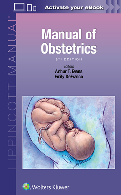 Manual of Obstetrics - Evans, Arthur T, MD, and Defranco, Emily, Do